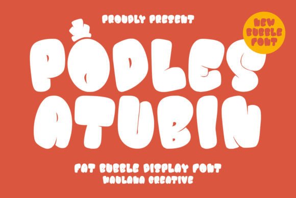 Podles Atubin: The Fat Bubble Display Font for Bold Branding